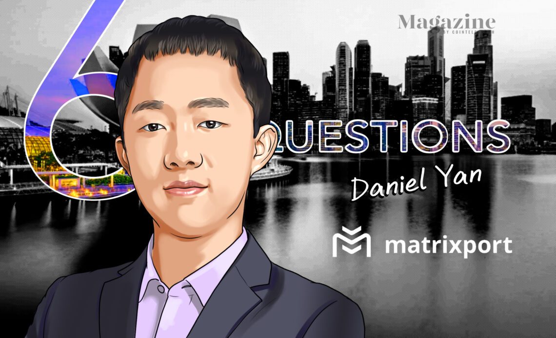 6 Questions for Daniel Yan of Matrixport – Cointelegraph Magazine