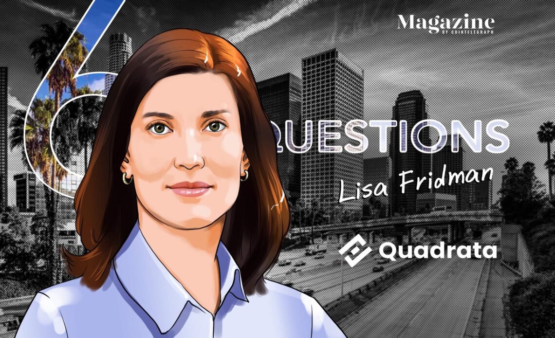 6 Questions for Lisa Fridman of Quadrata – Cointelegraph Magazine