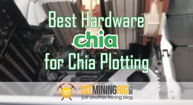 Best Hardware for Chia Plotting – July 2021 - 30 Minutes per Plot?!