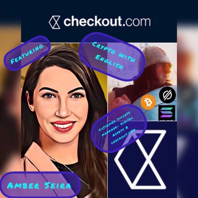 Crypto With English - Dynamic Payment Solutions for the Decentralized Economy - Ft. Amber Seira @ Checkout.com