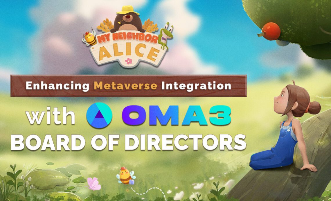 Enhancing Metaverse Integration: My Neighbor Alice Joins The Board of Directors of OMA3