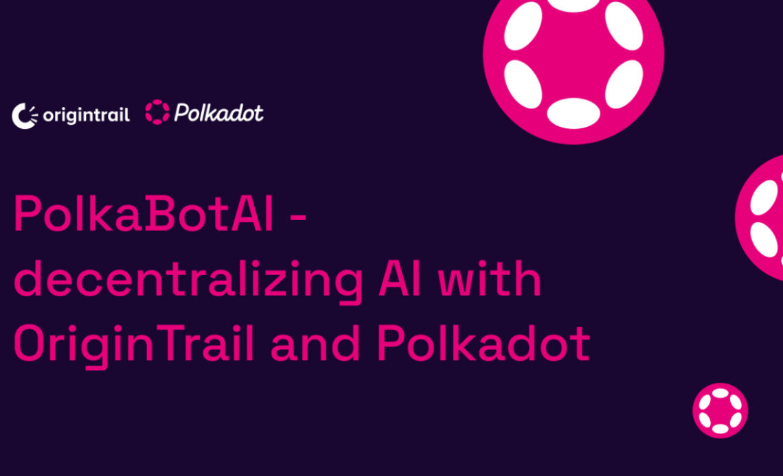 PolkaBotAI - decentralizing AI with OriginTrail and Polkadot