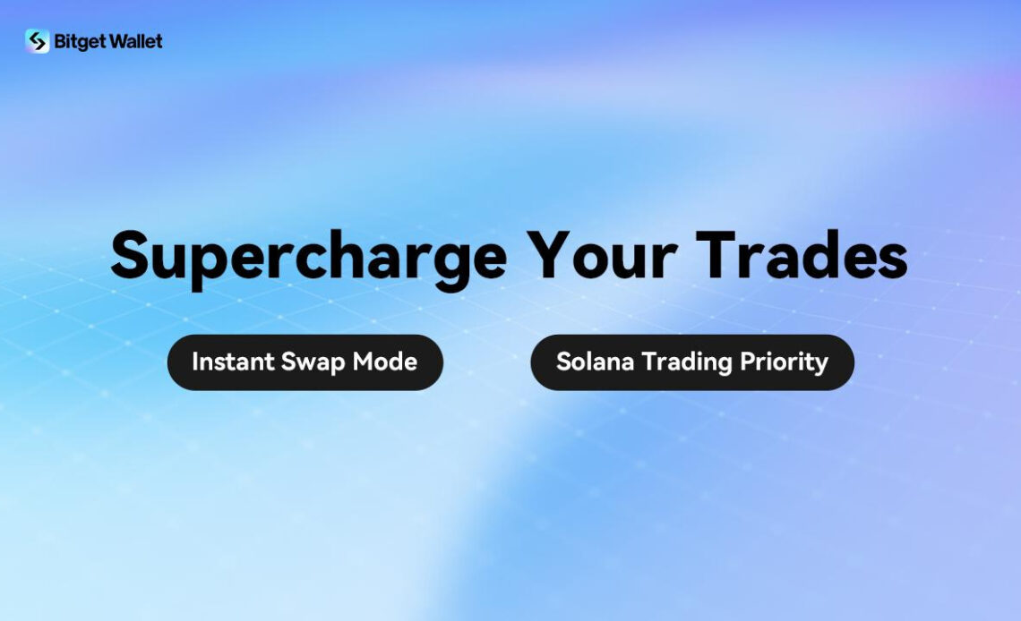Bitget Wallet Supercharges User Experience with Instant Swap Mode and Prioritized Solana Transactions